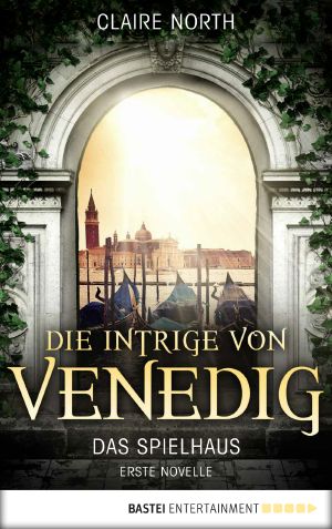 [Die Intrige von Venedig 01] • Das Spielhaus